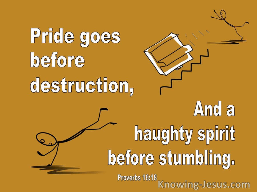 Proverbs 16:18 Pride Goes Before Destruction A Haughty Spirit Goes Before A Fall (white)